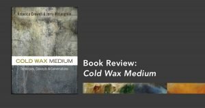 Cover of the book Cold Wax Medium by Rebecca Crowell